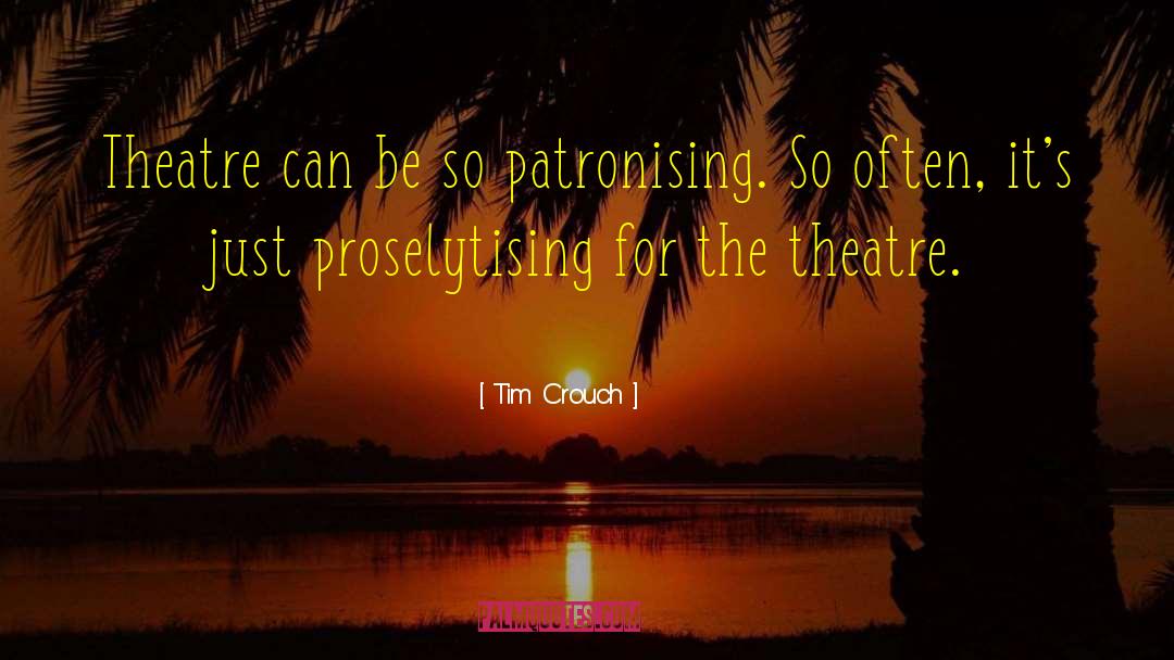 Funny Theatre Techie quotes by Tim Crouch