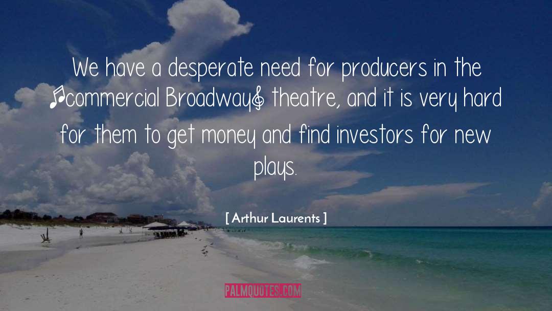 Funny Theatre Techie quotes by Arthur Laurents