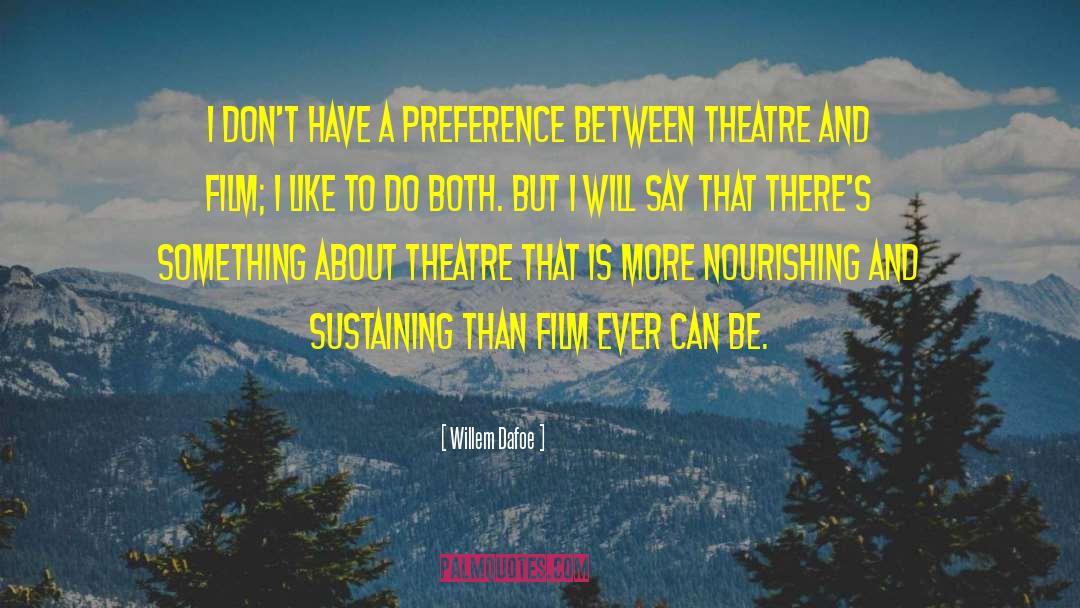 Funny Theatre Techie quotes by Willem Dafoe