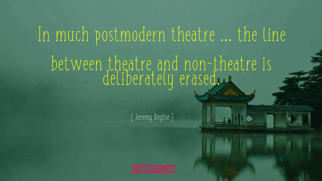 Funny Theatre Techie quotes by Jeremy Begbie