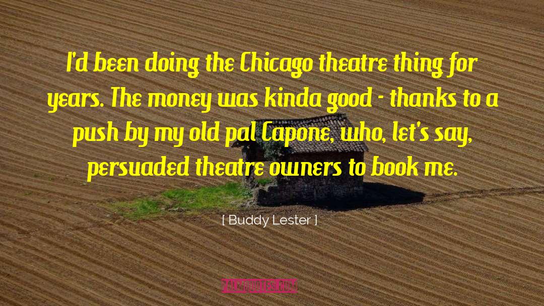 Funny Theatre Techie quotes by Buddy Lester