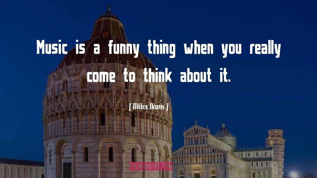 Funny Things quotes by Miles Davis