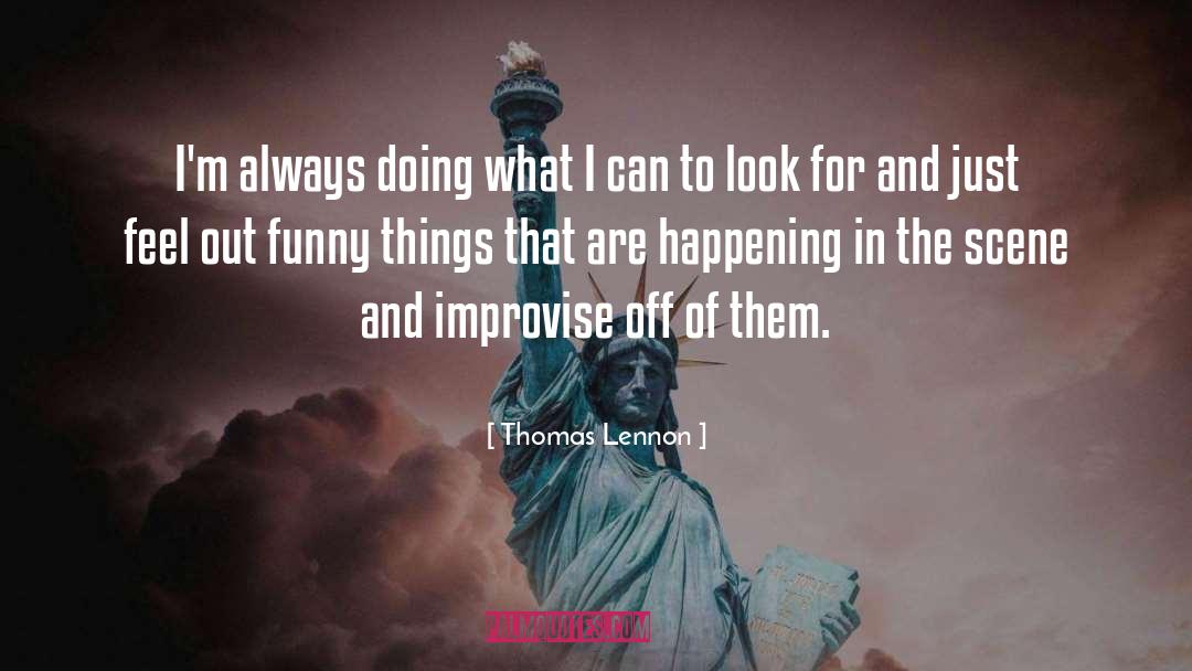 Funny Things quotes by Thomas Lennon