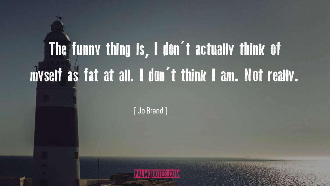 Funny Things quotes by Jo Brand