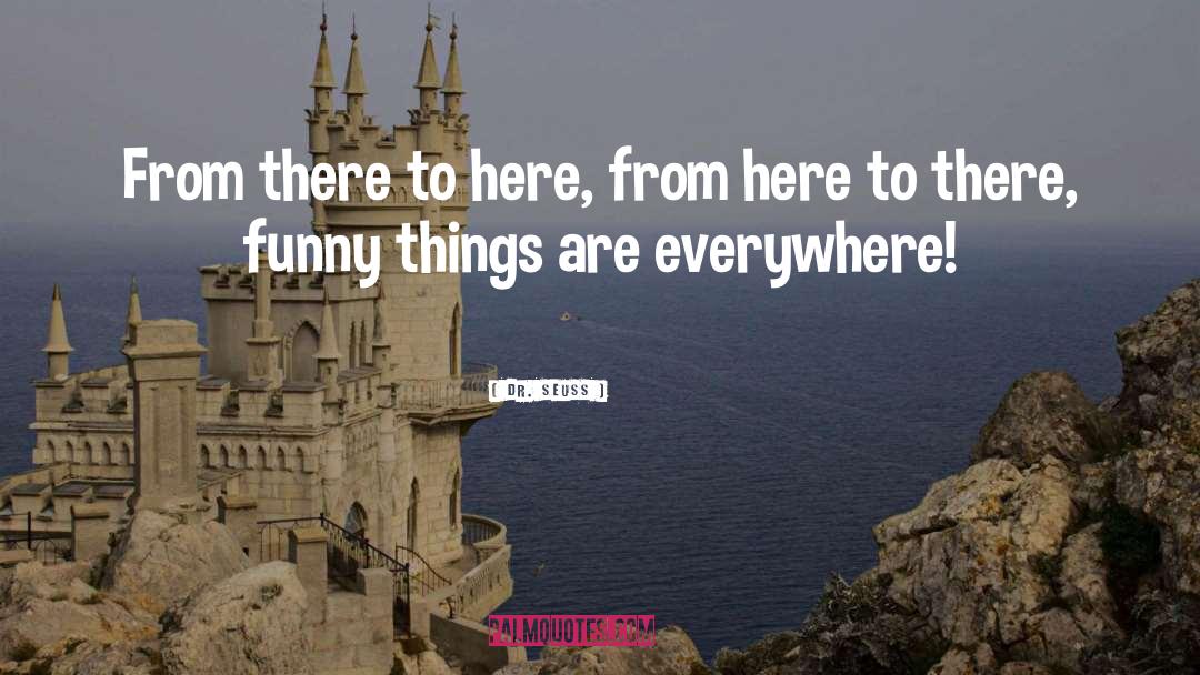 Funny Things quotes by Dr. Seuss