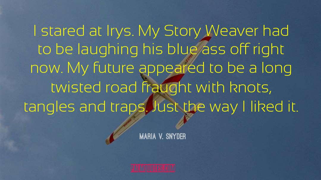 Funny Twisted quotes by Maria V. Snyder