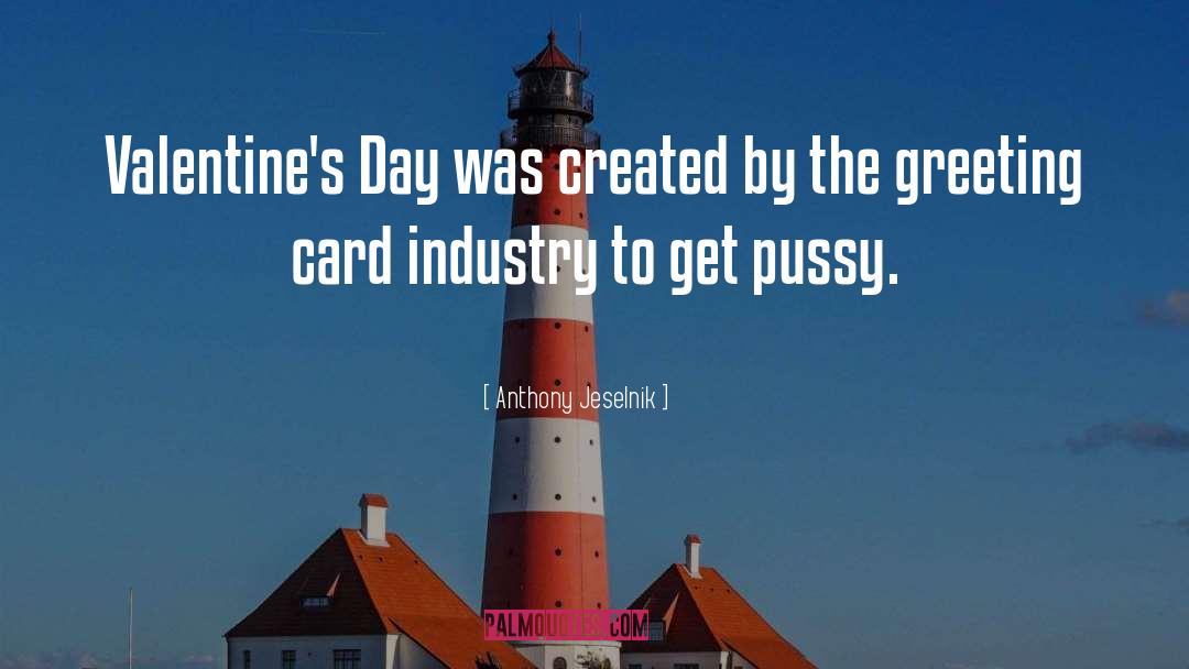 Funny Valentines Day Card quotes by Anthony Jeselnik