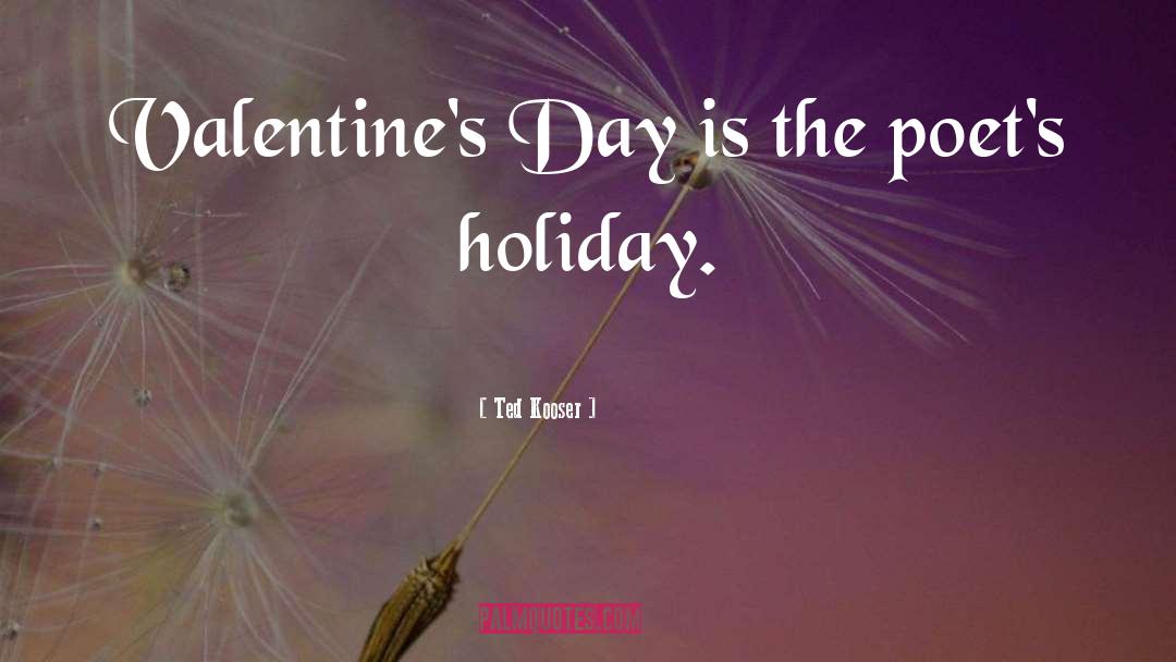 Funny Valentines Day quotes by Ted Kooser