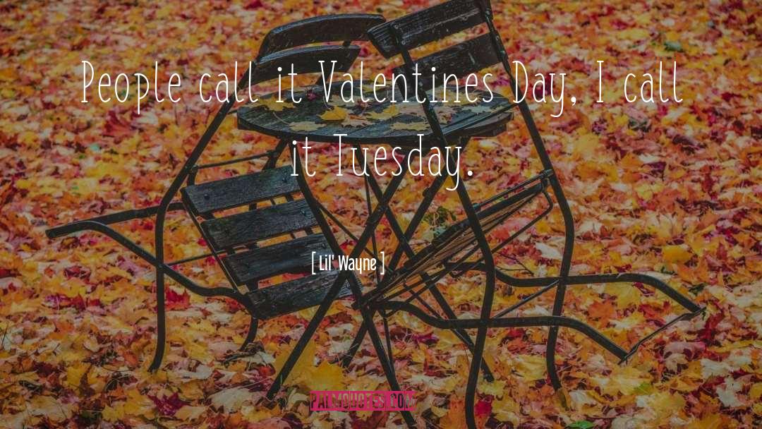 Funny Valentines Day quotes by Lil' Wayne