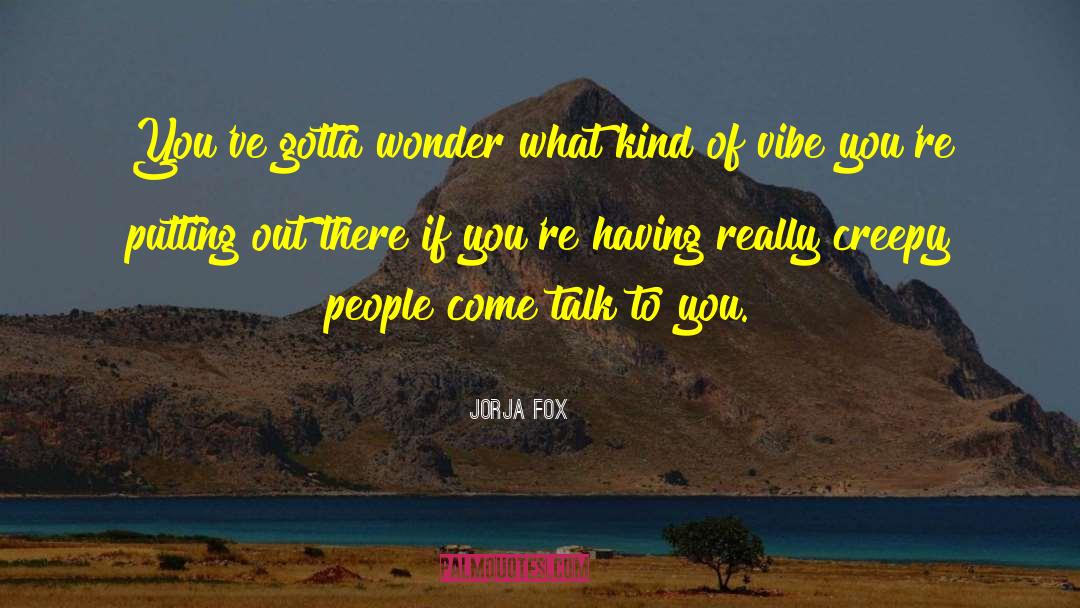 Funny Vibe quotes by Jorja Fox