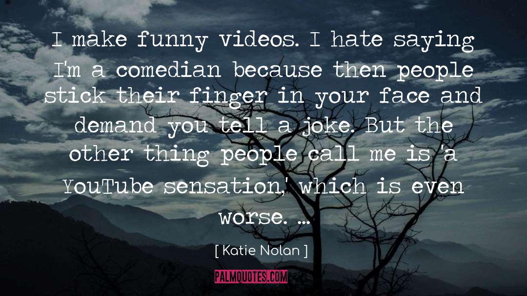 Funny Videos quotes by Katie Nolan