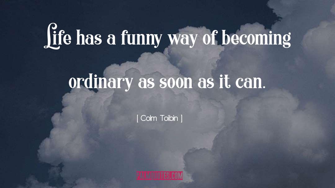 Funny Witty quotes by Colm Toibin