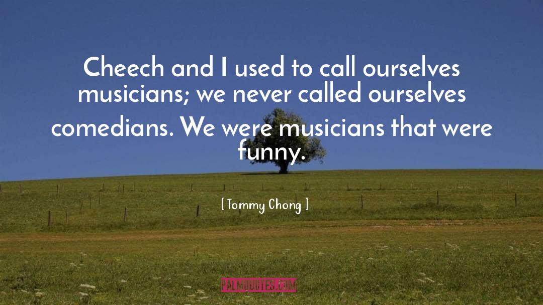 Funny Women quotes by Tommy Chong