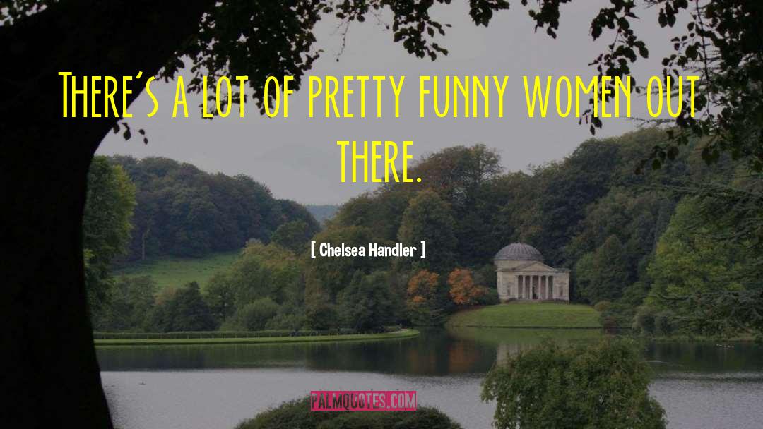 Funny Women quotes by Chelsea Handler