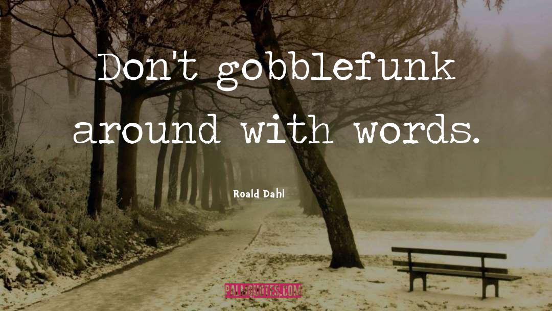 Funny Words quotes by Roald Dahl