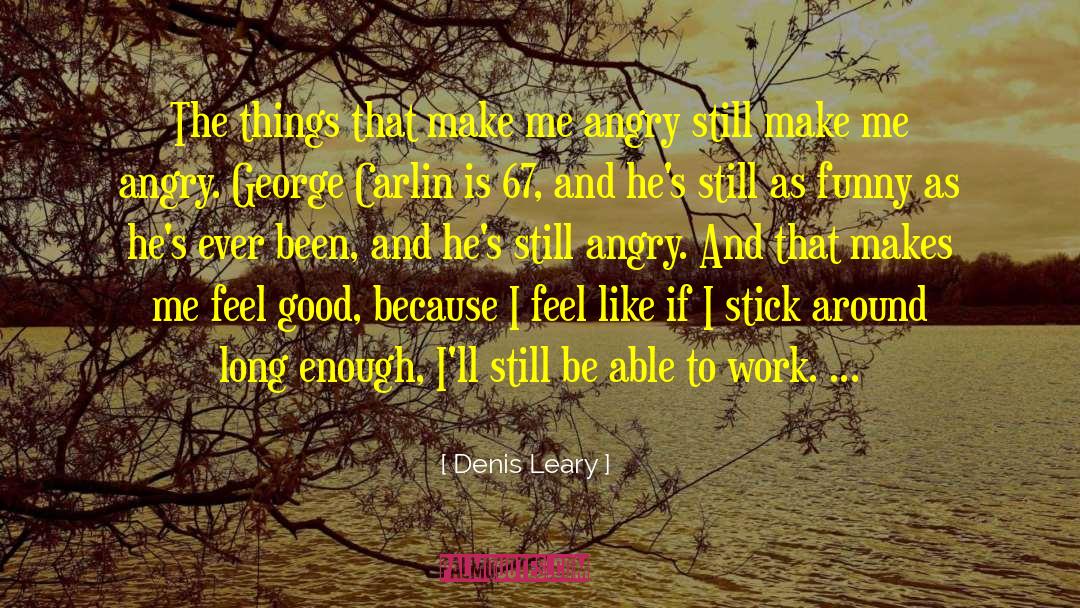 Funny Work quotes by Denis Leary