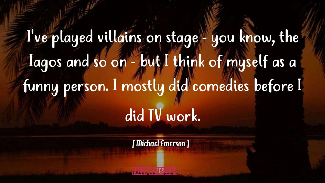 Funny Work quotes by Michael Emerson