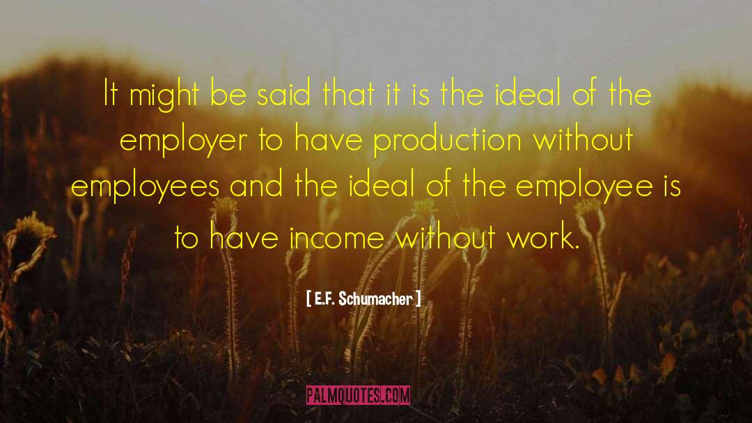 Funny Work quotes by E.F. Schumacher