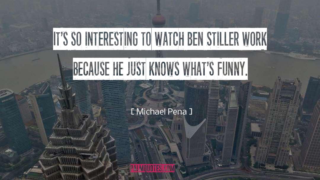 Funny Work quotes by Michael Pena
