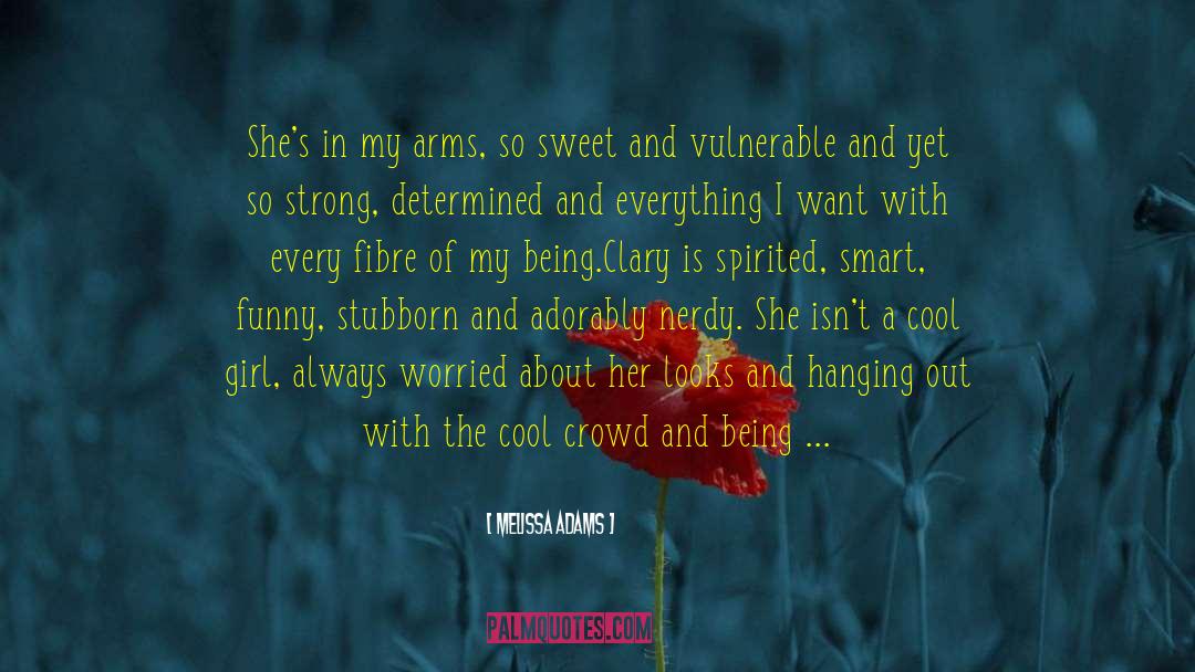 Funny Yet Sweet Love quotes by Melissa Adams