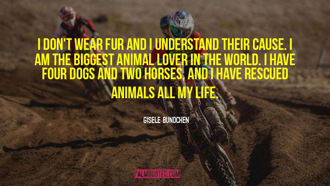 Fur And Four Legs quotes by Gisele Bundchen