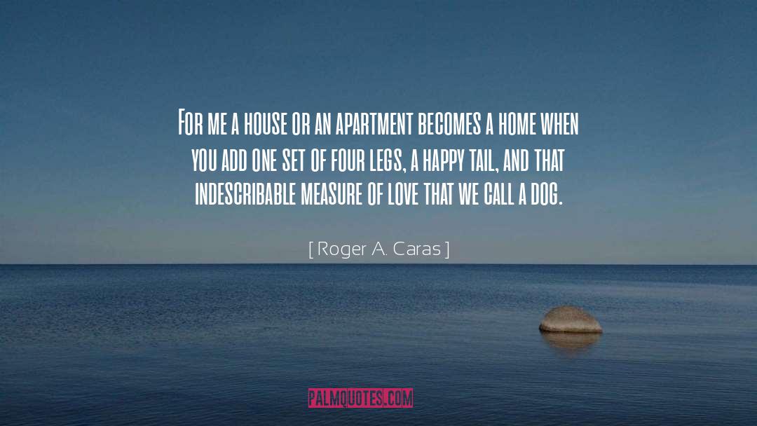 Fur And Four Legs quotes by Roger A. Caras