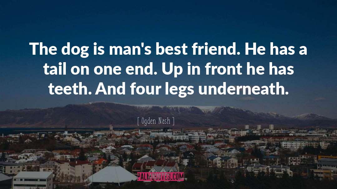 Fur And Four Legs quotes by Ogden Nash
