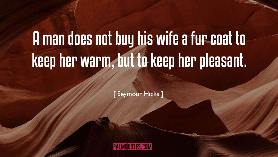 Fur Coat quotes by Seymour Hicks