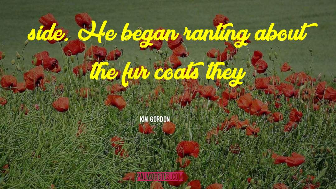 Fur Coats quotes by Kim Gordon