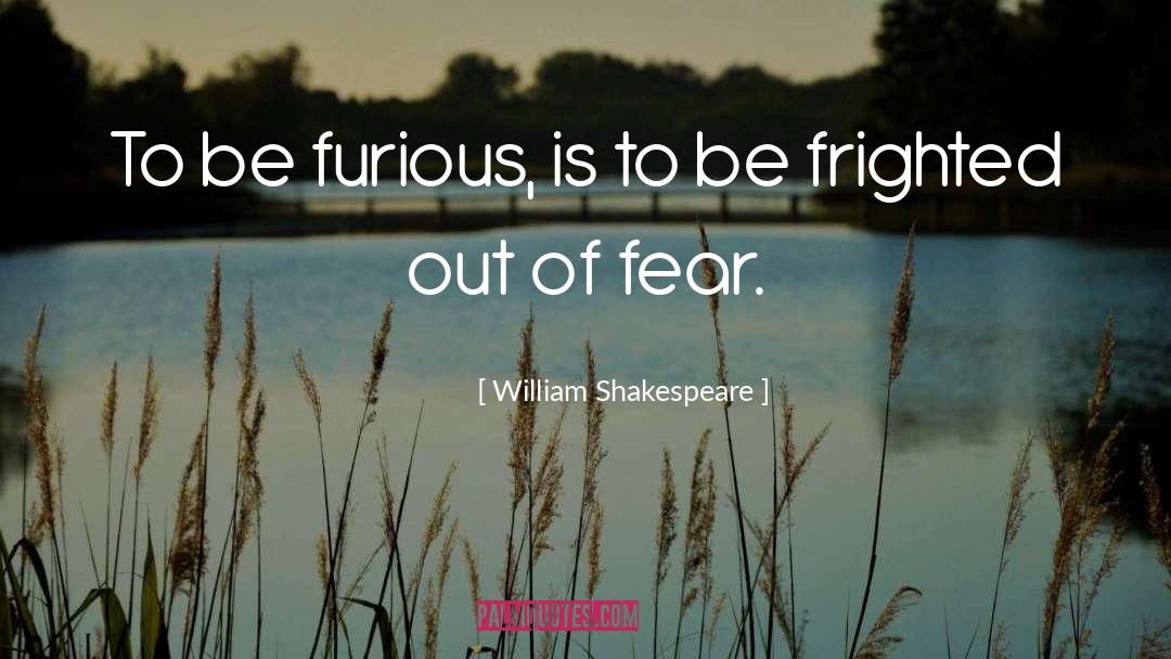 Furious quotes by William Shakespeare