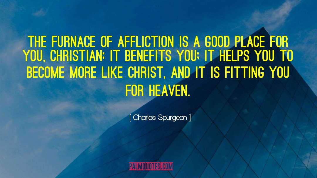 Furnace Of Affliction quotes by Charles Spurgeon