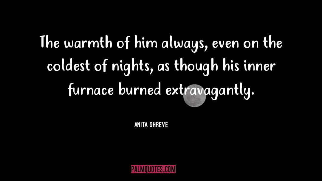 Furnace quotes by Anita Shreve