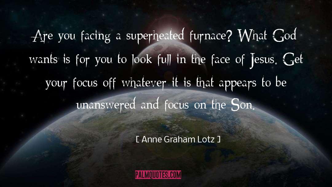 Furnace quotes by Anne Graham Lotz