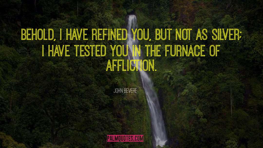 Furnaces quotes by John Bevere