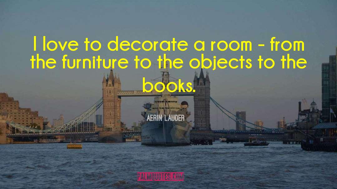 Furniture quotes by Aerin Lauder