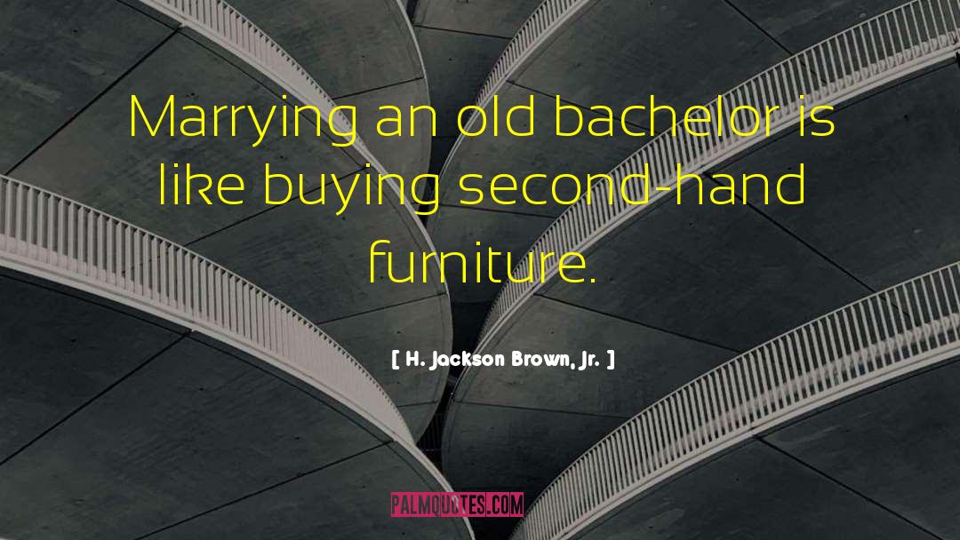 Furniture quotes by H. Jackson Brown, Jr.