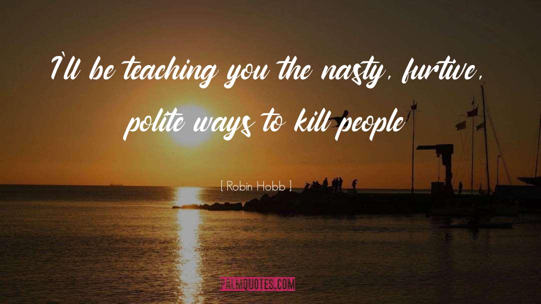 Furtive quotes by Robin Hobb