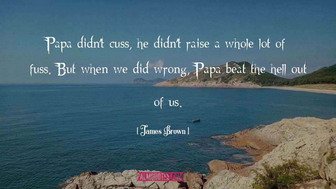 Fuss quotes by James Brown