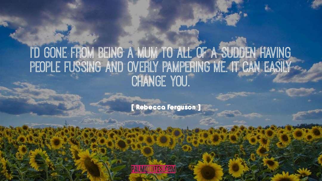 Fussing quotes by Rebecca Ferguson
