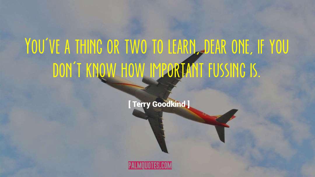 Fussing quotes by Terry Goodkind