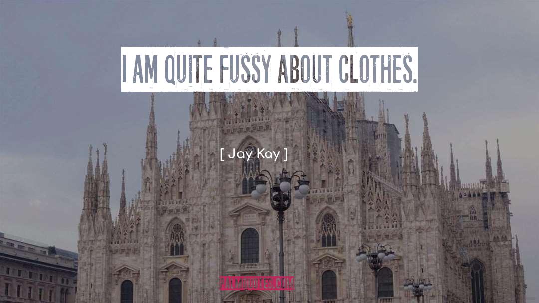 Fussy quotes by Jay Kay