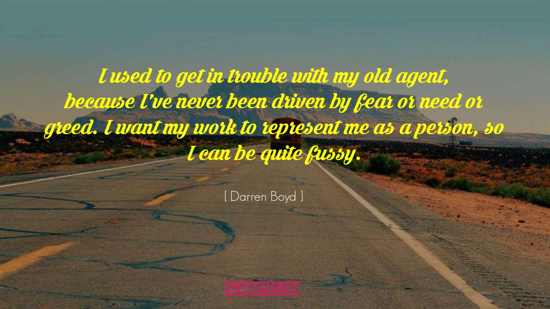 Fussy quotes by Darren Boyd