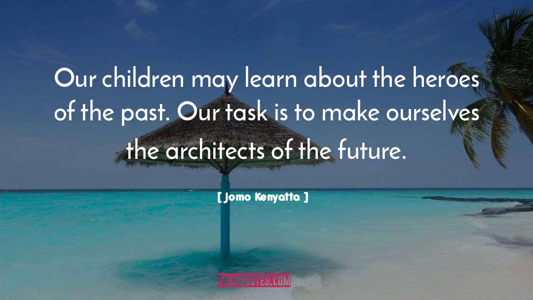 Future Architect quotes by Jomo Kenyatta