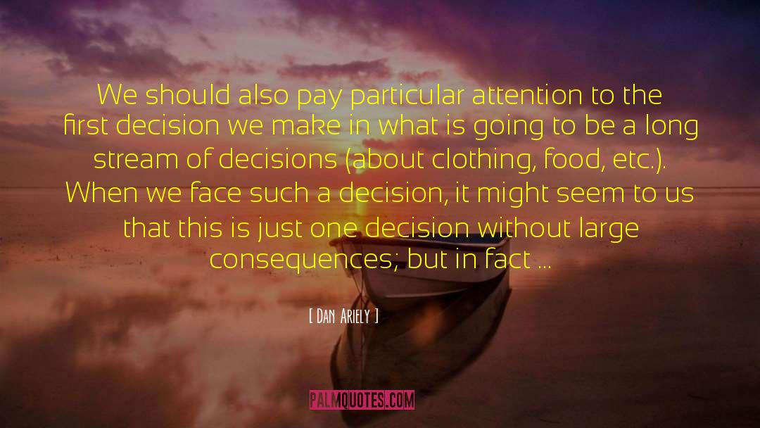 Future Decisions quotes by Dan Ariely