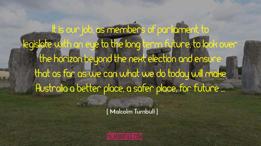 Future Decisions quotes by Malcolm Turnbull