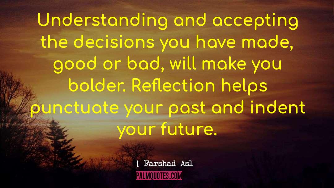 Future Decisions quotes by Farshad Asl