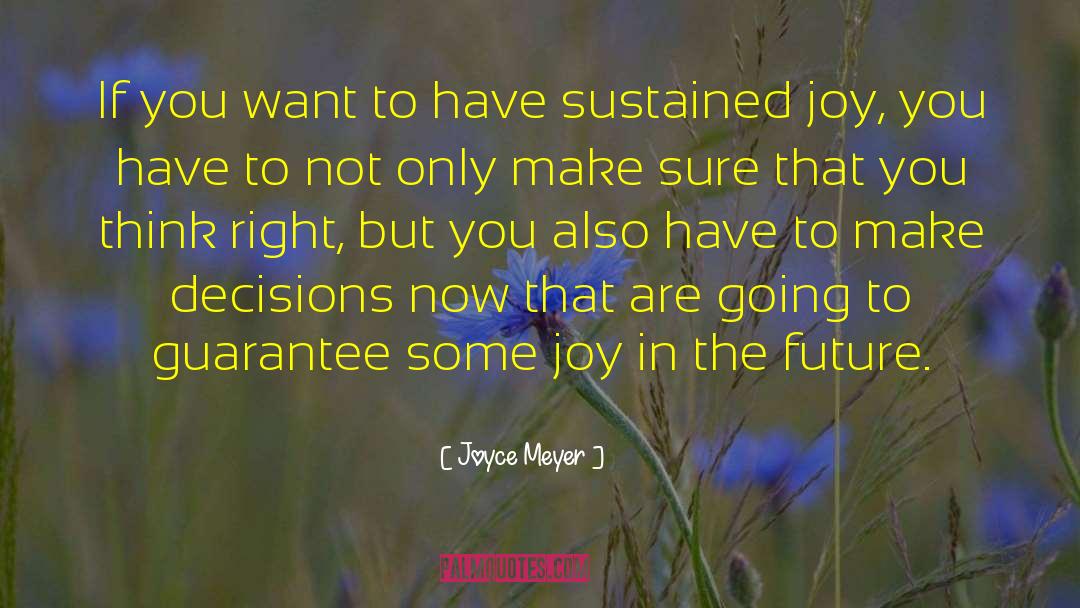 Future Decisions quotes by Joyce Meyer