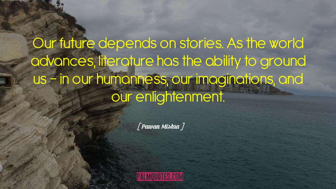 Future Depends On Stories quotes by Pawan Mishra
