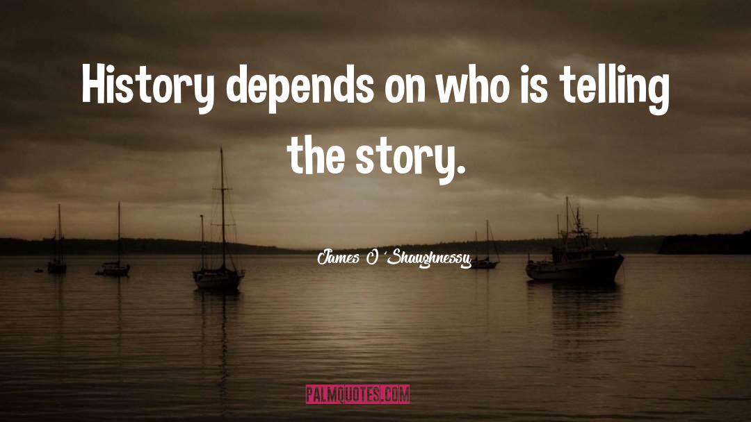 Future Depends On Stories quotes by James O'Shaughnessy