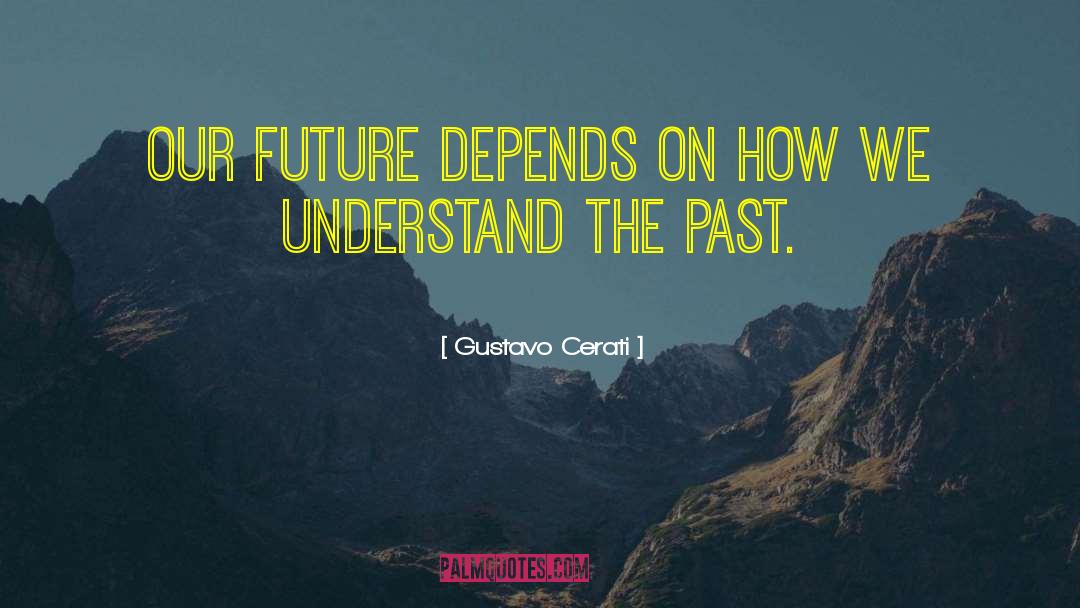Future Depends On Stories quotes by Gustavo Cerati